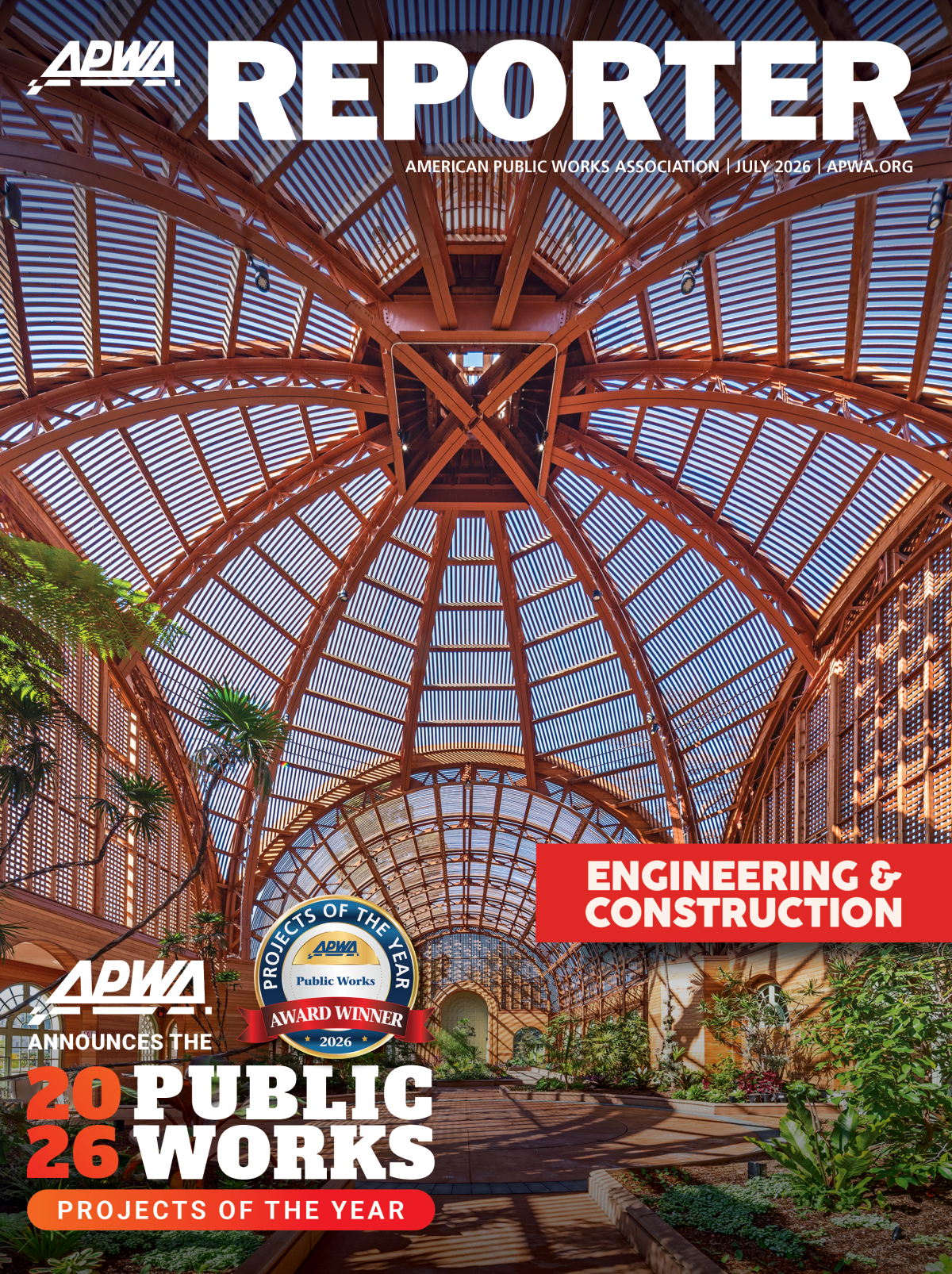 Dome structure with plants beneath, featured on the July 2026 cover of the APWA Reporter magazine. Text: "Engineering & Construction" and "2026 Public Works Projects of the Year."
